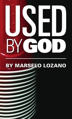 Used By God by Lozano, Marselo