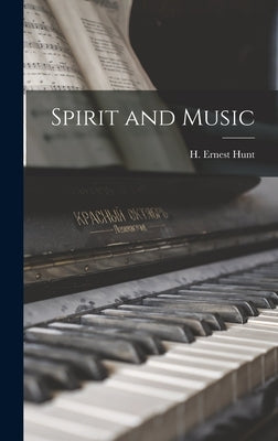 Spirit and Music by Hunt, H. Ernest