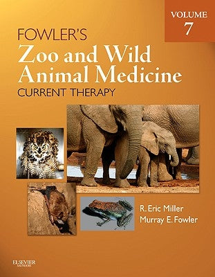 Fowler's Zoo and Wild Animal Medicine Current Therapy, Volume 7 by Miller, R. Eric