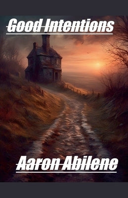 Good Intentions by Abilene, Aaron