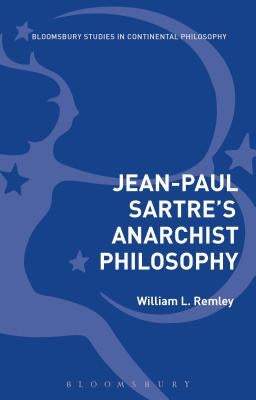 Jean-Paul Sartre's Anarchist Philosophy by Remley, William L.