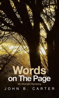 Words on The Page: My Midnight Rambling by Carter, John B.