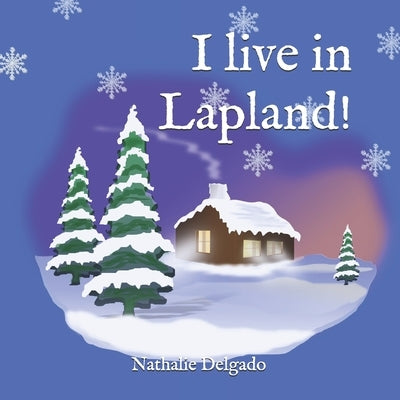 I live in Lapland!: Angel: My forest in Lapland by Delgado, Nathalie