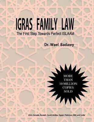IGRAS Family Law: The First Step Towards Perfect ISLAAM by Badawy, Wael