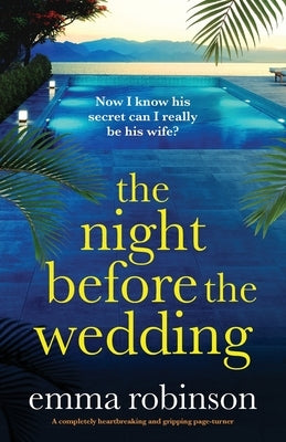 The Night Before the Wedding: A completely heartbreaking and gripping page-turner by Robinson, Emma