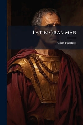 Latin Grammar by Harkness, Albert