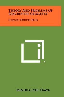Theory And Problems Of Descriptive Geometry: Schaum's Outline Series by Hawk, Minor Clyde