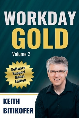 Workday Gold: Software Support Model Edition by Bitikofer, Keith