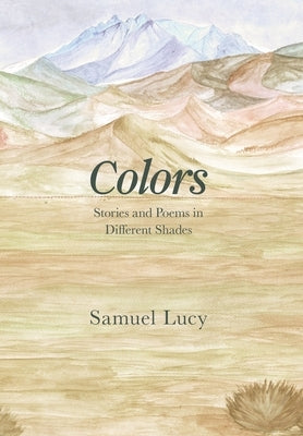 Colors: Stories and Poems in Different Shades by Lucy, Samuel