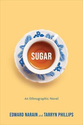 Sugar: An Ethnographic Novel by Narain, Edward