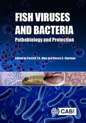 Fish Viruses and Bacteria: Pathobiology and Protection by Woo, Patrick T. K.