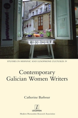 Contemporary Galician Women Writers by Barbour, Catherine