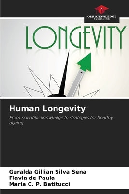 Human Longevity by Silva Sena, Geralda Gillian