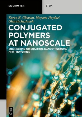 Conjugated Polymers at Nanoscale by Gleason Heydari Gharahcheshmeh, Karen