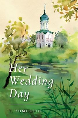Her Wedding Day by Yomi Obidi, T.