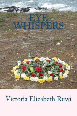 Eye Whispers by Ruwi, Victoria Elizabeth