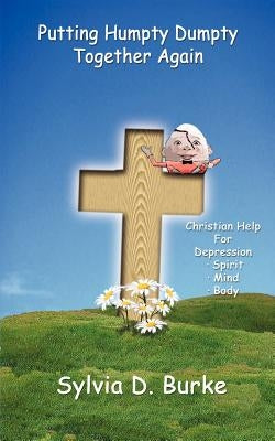Putting Humpty Dumpty Together Again by Burke, Sylvia D.