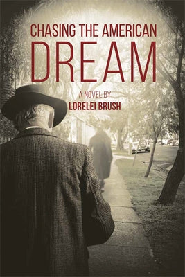 Chasing the American Dream: A Novel by Brush, Lorelei