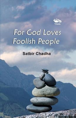 For God Loves Foolish People by Chadha, Satbir
