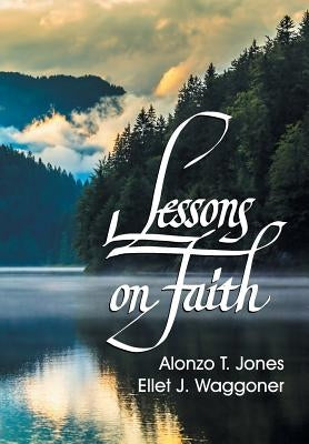 Lessons on Faith by Jones, A. T.