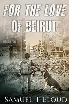 For the Love of Beirut by Eloud, Samuel Toufic