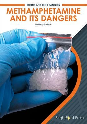 Methamphetamine and Its Dangers by Erickson, Marty