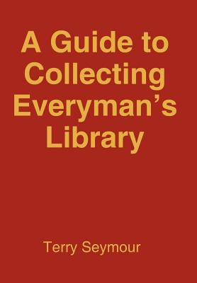 A Guide to Collecting Everyman's Library by Seymour, Terry