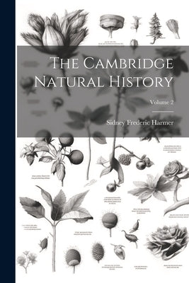The Cambridge Natural History; Volume 2 by Harmer, Sidney Frederic