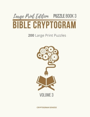Large Print Edition Puzzle Book 3 Bible Cryptogram: Cryptograms Bible, Bible Cryptogram Puzzle Books, Bible Cryptograms, Bible Verse Cryptograms by Genesis, Cryptogram