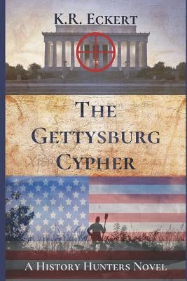 The Gettysburg Cypher by Eckert, K. R.