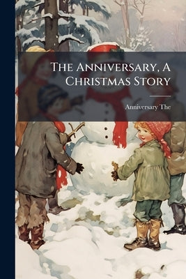 The Anniversary, A Christmas Story by The, Anniversary