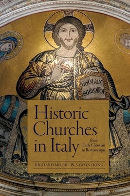 Historic Italian Churches from Early Christian to Romanesque by Hong, Sawon