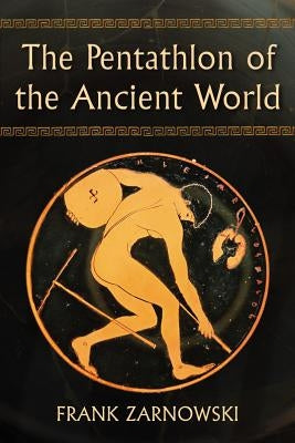 The Pentathlon of the Ancient World by Zarnowski, Frank