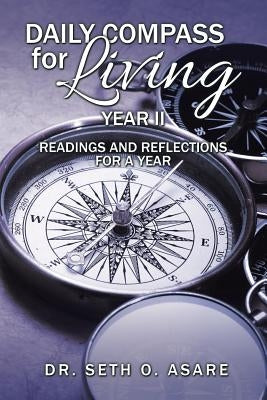 Daily Compass for Living: Daily readings and reflections for a year by Asare, Seth O.