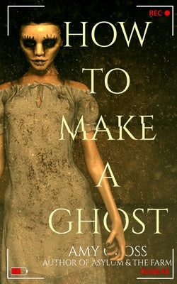 How to Make a Ghost by Cross, Amy