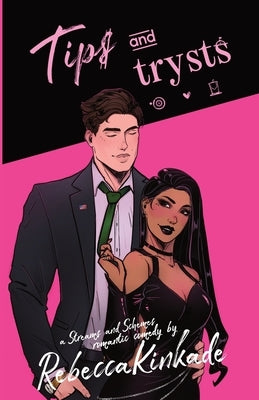 Tips and Trysts: A Spicy Romantic Comedy by Kinkade, Rebecca