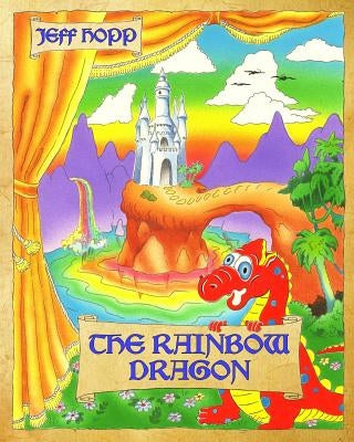 The Rainbow Dragon by Hopp, Jeff