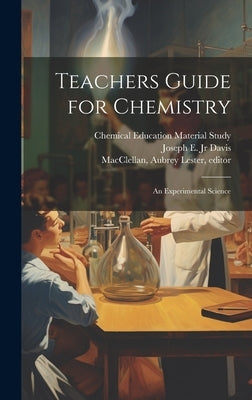 Teachers Guide for Chemistry: an Experimental Science by Chemical Education Material Study
