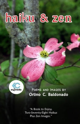Haiku & Zen by Baldonado, Orlino C.