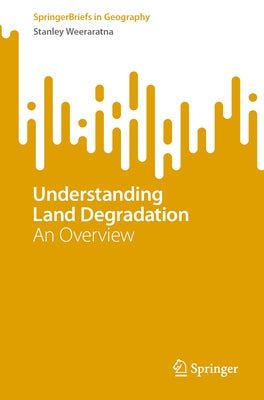 Understanding Land Degradation: An Overview by Weeraratna, Stanley