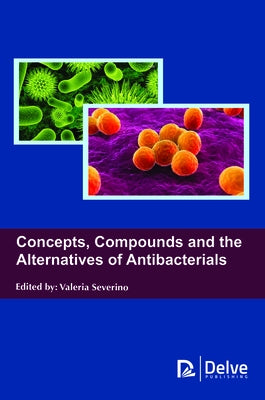 Concepts, Compounds and the Alternatives of Antibacterials by Severino, Valeria
