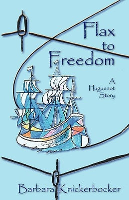 Flax to Freedom by Knickerbocker, Barbara