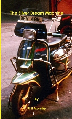 The Silver Dream Machine by Mumby, Philip