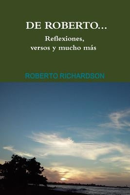 De Roberto...Reflexiones, versos y mucho más by Richardson, Roberto
