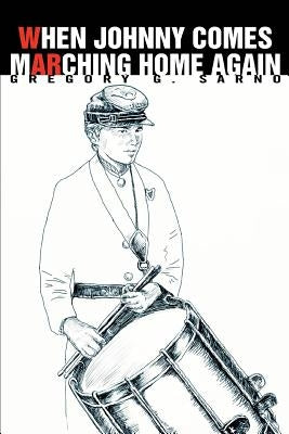 When Johnny Comes Marching Home Again by Sarno, Gregory G.