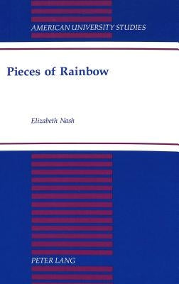 Pieces of Rainbow by Nash, Elizabeth H.