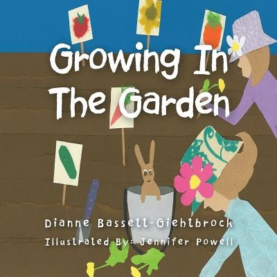Growing In The Garden by Bassett-Giehtbrock, Dianne