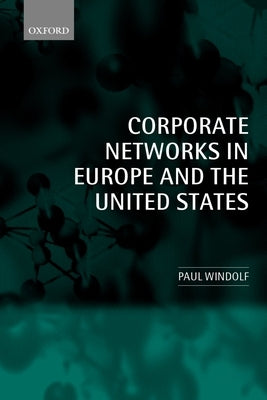 Corporate Networks in Europe and the United States by Windolf, Paul