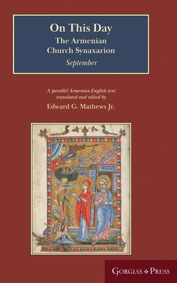 On This Day (September): The Armenian Church Synaxarion (Yaysmawurkʿ) by Mathews, Edward G., Jr.