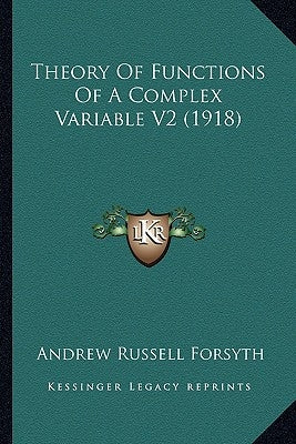 Theory Of Functions Of A Complex Variable V2 (1918) by Forsyth, Andrew Russell
